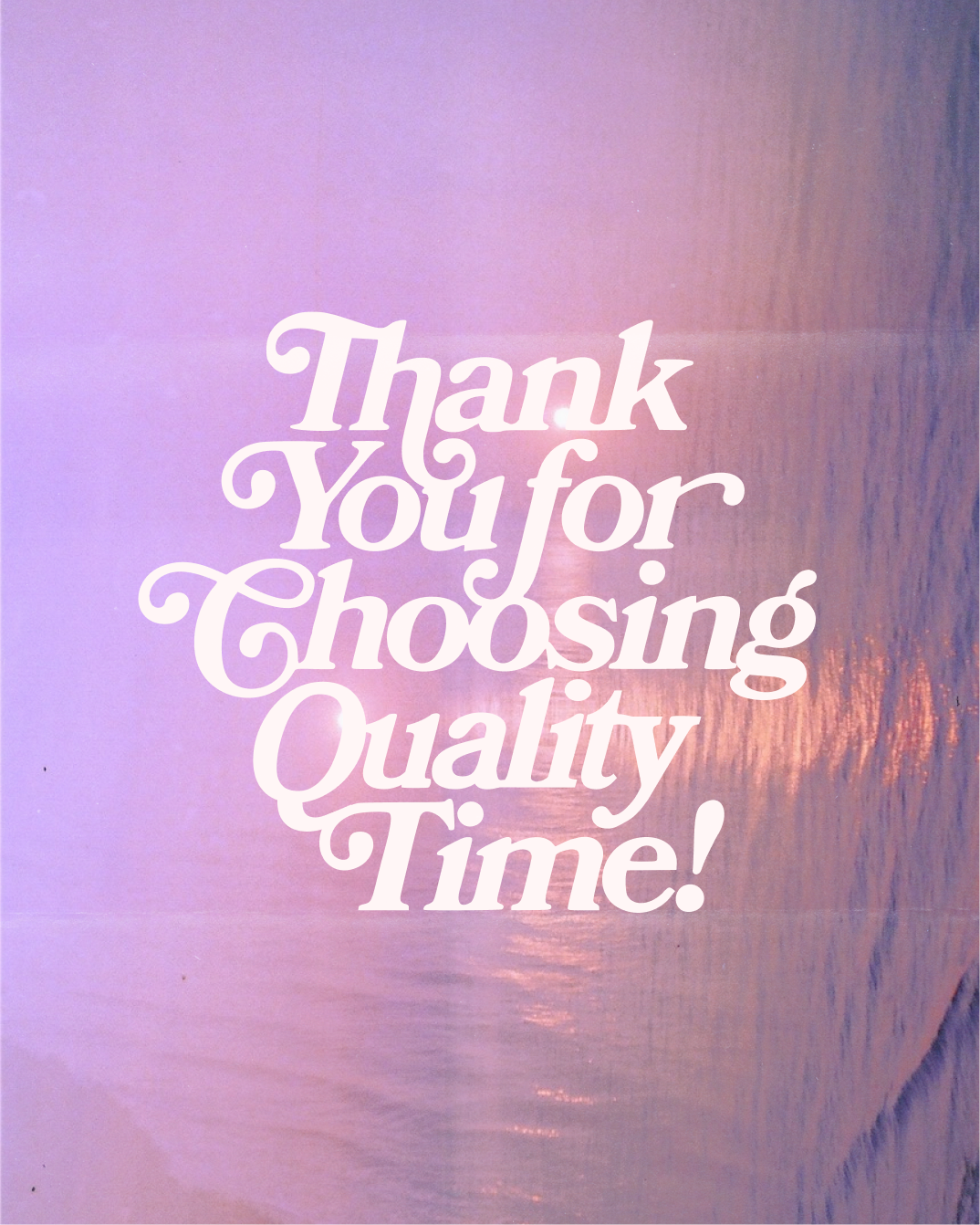 Text on a dreamy purple-toned ocean background reads Thank
You for Choosing Quality Time!