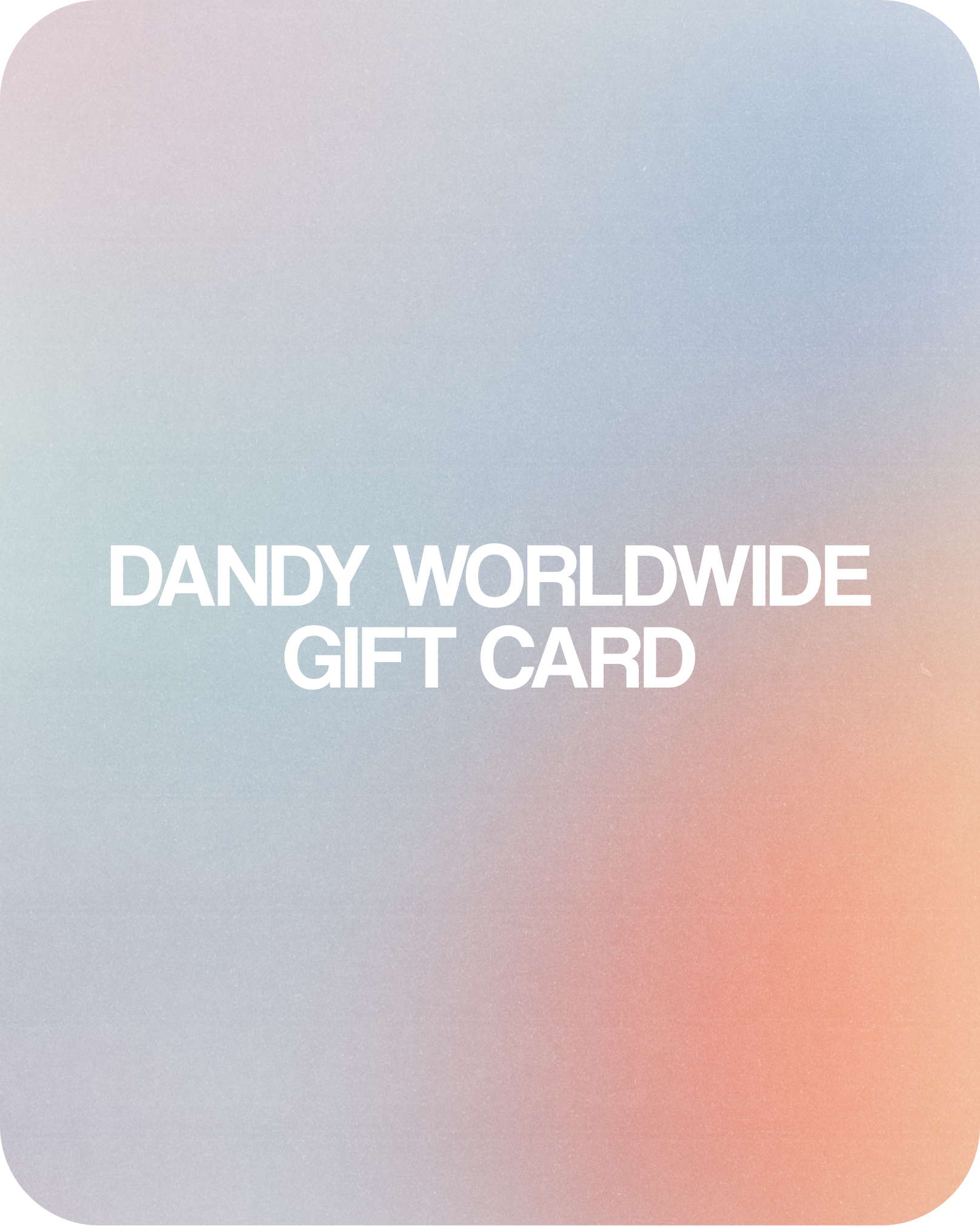 Dandy Worldwide Gift Card - $50.00