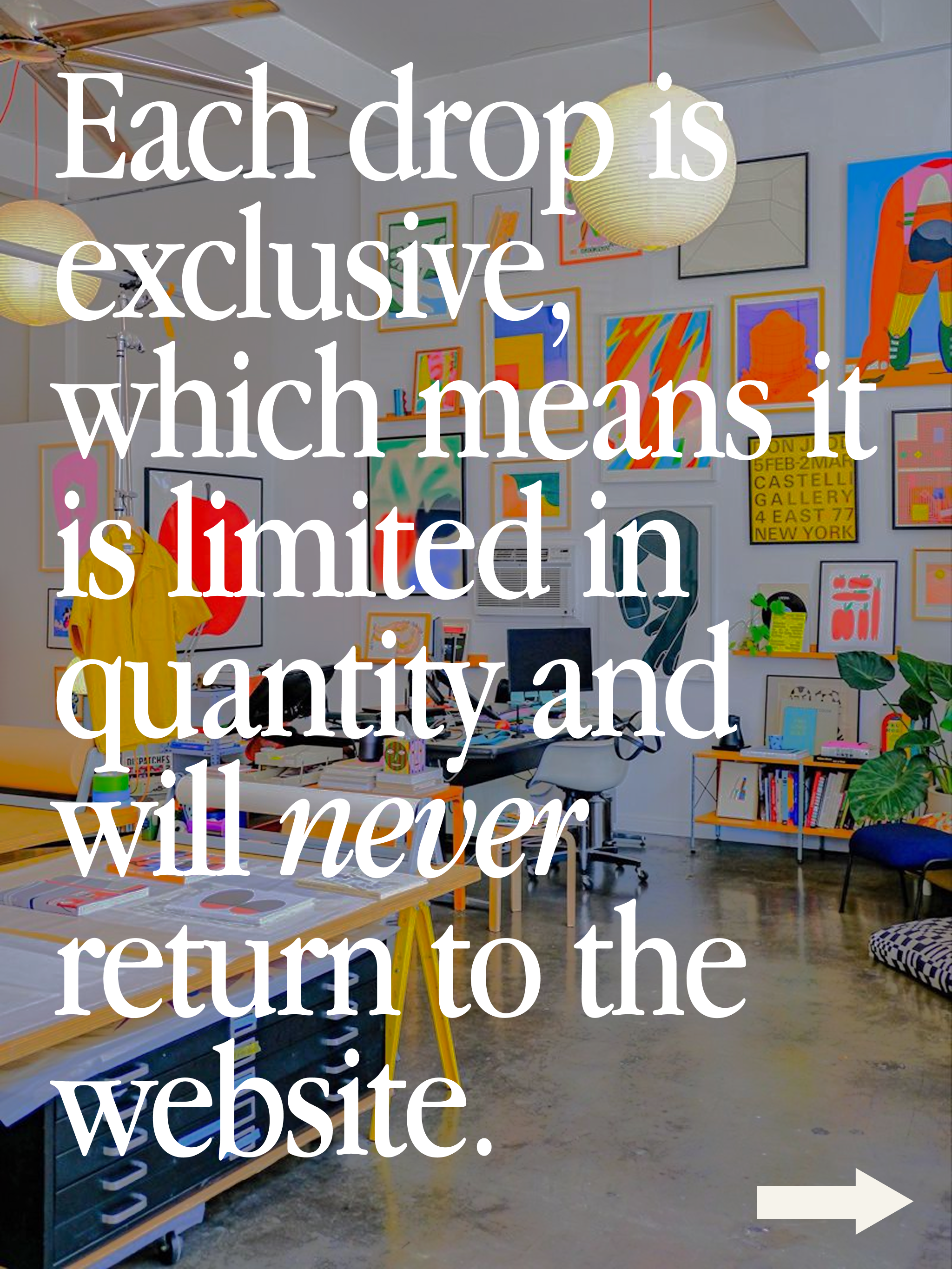 Modern office space with colorful artwork on the walls and a desk. Text overlay that reads "Each drop is exclusive, which means it is limited in quantity and will never return to the website.