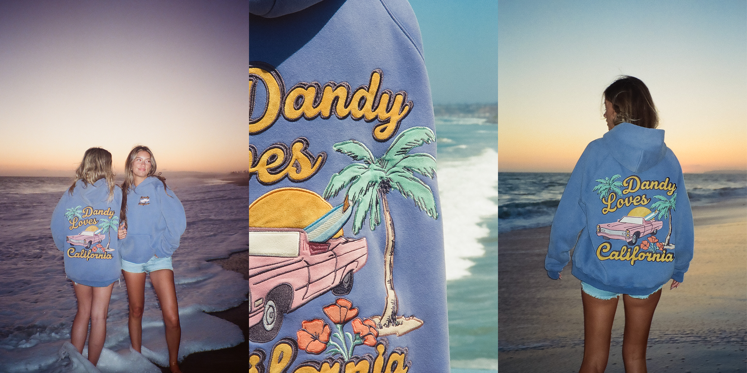 Two people standing on a beach wearing blue hoodies with an embroidered  palm tree, pink car and California poppies. The hoodie reads "Dandy loves California" in yellow suede applique. Three beach photos are featured: A photo of two girls, one facing away and one facing the camera. An up-close, sneak-peek-style shot of the same hoodie. A photo of a girl walking away on the beach at sunset, wearing the same hoodie.
